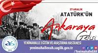 27 Aralık Gazi Mustafa Kemal Atatürk’ün Ankara’ya gelişi